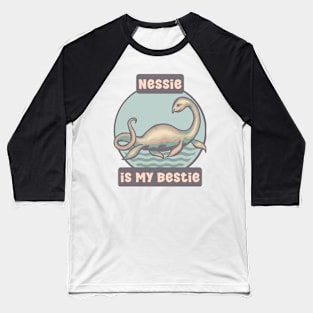 Nessie Is My Bestie Baseball T-Shirt